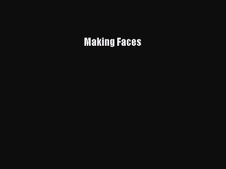 Read Books Making Faces E-Book Free