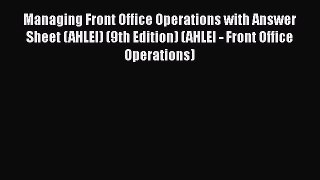 Read Managing Front Office Operations with Answer Sheet (AHLEI) (9th Edition) (AHLEI - Front