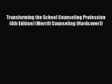 Read Transforming the School Counseling Profession (4th Edition) (Merrill Counseling (Hardcover))