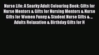 [PDF] Nurse Life: A Snarky Adult Colouring Book: Gifts for Nurse Mentors & Gifts for Nursing
