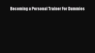 Read Becoming a Personal Trainer For Dummies Ebook Free