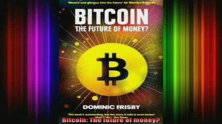 DOWNLOAD FREE Ebooks  Bitcoin The future of money Full Ebook Online Free