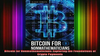 READ book  Bitcoin for Nonmathematicians Exploring the Foundations of Crypto Payments Full EBook
