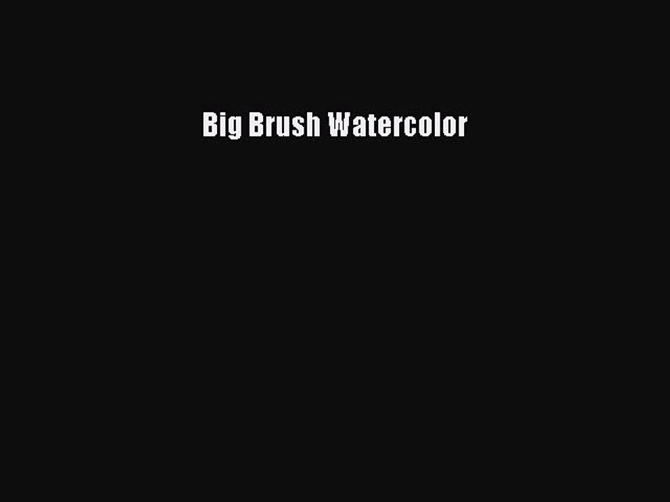 Read Big Brush Watercolor Ebook Free