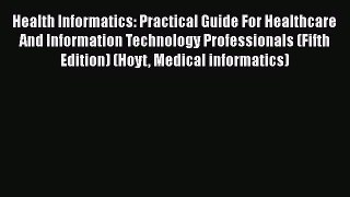 [PDF] Health Informatics: Practical Guide For Healthcare And Information Technology Professionals