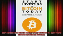 DOWNLOAD FREE Ebooks  Start Investing in Bitcoin Today 10 Key Methods for Successful Bitcoin Investment Full EBook