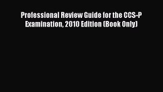 [Online PDF] Professional Review Guide for the CCS-P Examination 2010 Edition (Book Only)