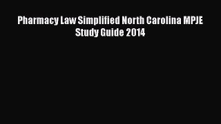 [Online PDF] Pharmacy Law Simplified North Carolina MPJE Study Guide 2014  Full EBook
