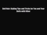 Download Books Doll Hair: Styling Tips and Tricks for You and Your Dolls with Other Ebook PDF