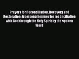 Read Books Prayers for Reconciliation Recovery and Restoration: A personal journey for reconciliation