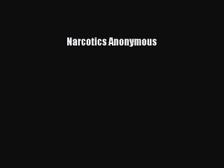 Read Books Narcotics Anonymous ebook textbooks