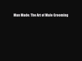 Download Books Man Made: The Art of Male Grooming E-Book Download