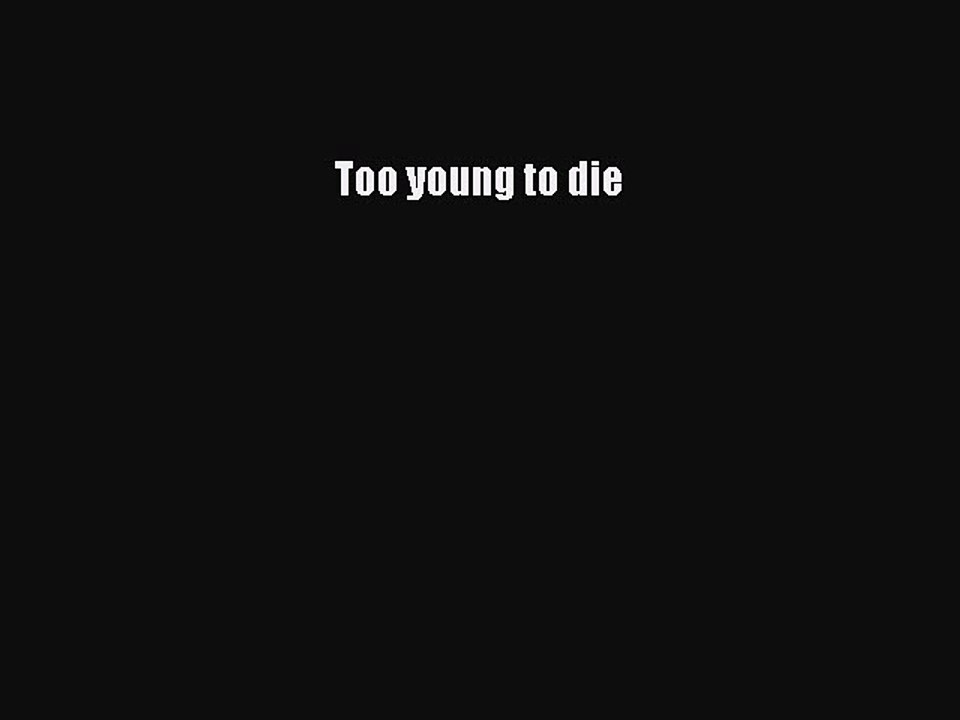 Download Books Too young to die ebook textbooks