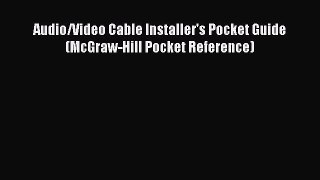 Read Audio/Video Cable Installer's Pocket Guide (McGraw-Hill Pocket Reference) PDF Online