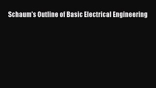 Read Schaum's Outline of Basic Electrical Engineering Ebook Free