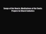 [PDF] Songs of Our Hearts Meditations of Our Souls: Prayers for Black Catholics [Download]