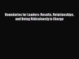 Read Boundaries for Leaders: Results Relationships and Being Ridiculously in Charge Ebook Free