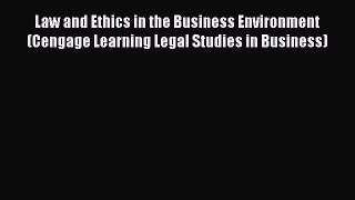 Read Law and Ethics in the Business Environment (Cengage Learning Legal Studies in Business)