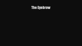 Download Books The Eyebrow E-Book Download