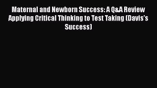 [Online PDF] Maternal and Newborn Success: A Q&A Review Applying Critical Thinking to Test