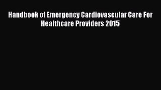 [Online PDF] Handbook of Emergency Cardiovascular Care For Healthcare Providers 2015  Full