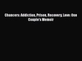 Read Books Chancers: Addiction Prison Recovery Love: One Couple's Memoir ebook textbooks