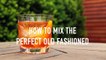 How to Mix the Perfect Old Fashioned