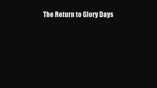 Read Books The Return to Glory Days E-Book Free