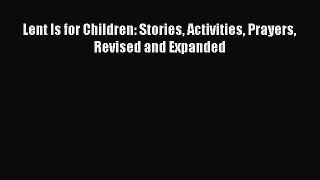 [PDF] Lent Is for Children: Stories Activities Prayers Revised and Expanded [Download] Full