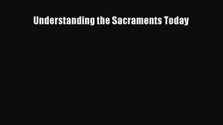 [PDF] Understanding the Sacraments Today [Download] Full Ebook