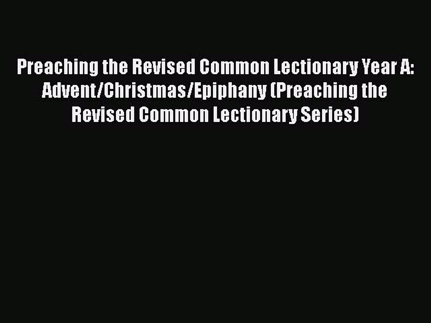 ⁣[PDF] Preaching the Revised Common Lectionary Year A: Advent/Christmas/Epiphany (Preaching