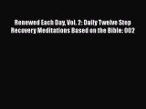 Read Books Renewed Each Day Vol. 2: Daily Twelve Step Recovery Meditations Based on the Bible:
