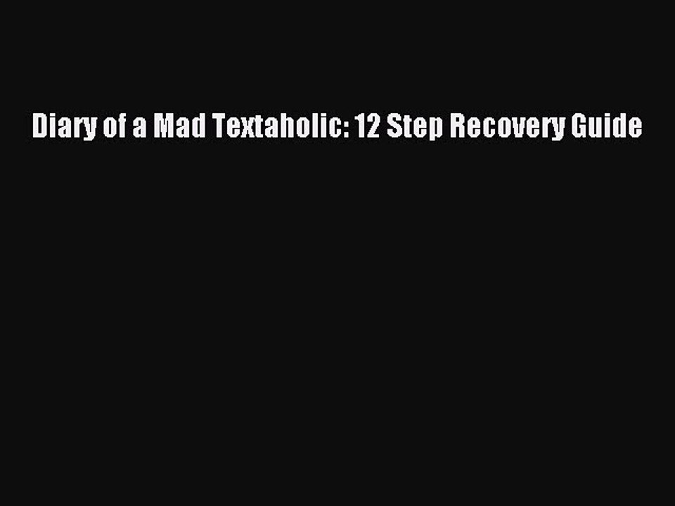 Read Books Diary of a Mad Textaholic: 12 Step Recovery Guide ebook textbooks