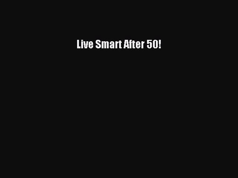 Read Books Live Smart After 50! E-Book Free