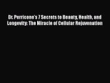 Read Books Dr. Perricone's 7 Secrets to Beauty Health and Longevity: The Miracle of Cellular