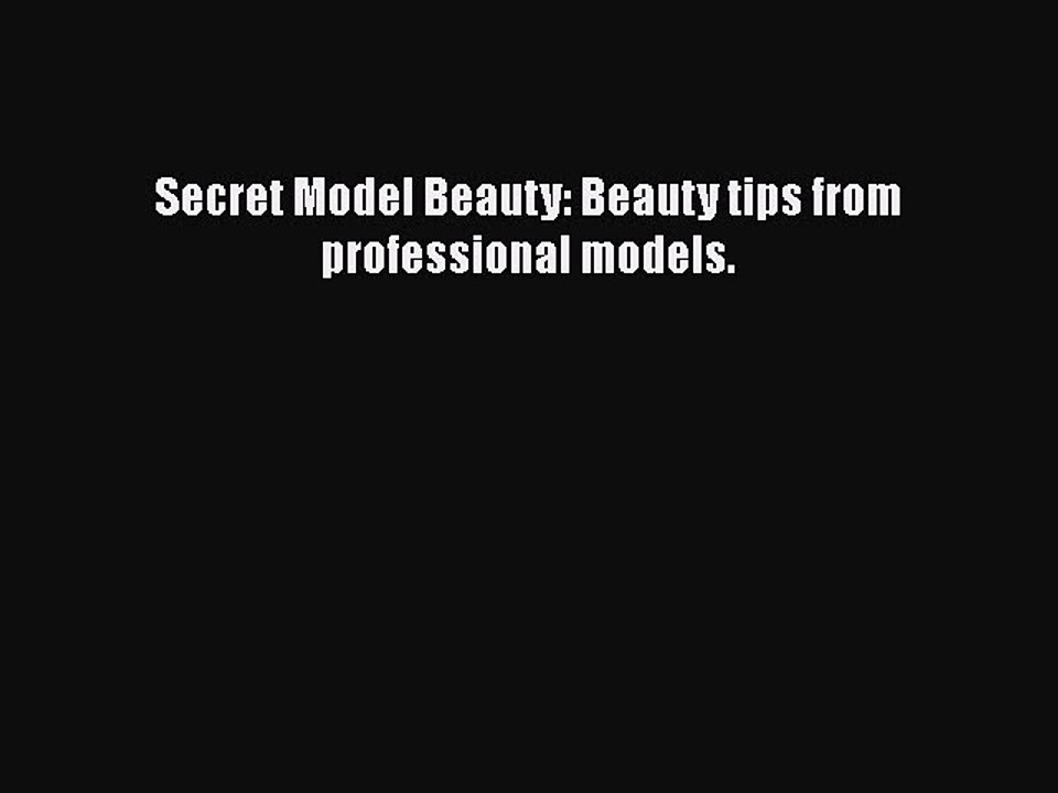 Download Books Secret Model Beauty: Beauty tips from professional models. Ebook PDF