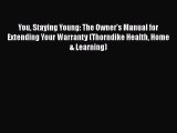 Read Books You Staying Young: The Owner's Manual for Extending Your Warranty (Thorndike Health