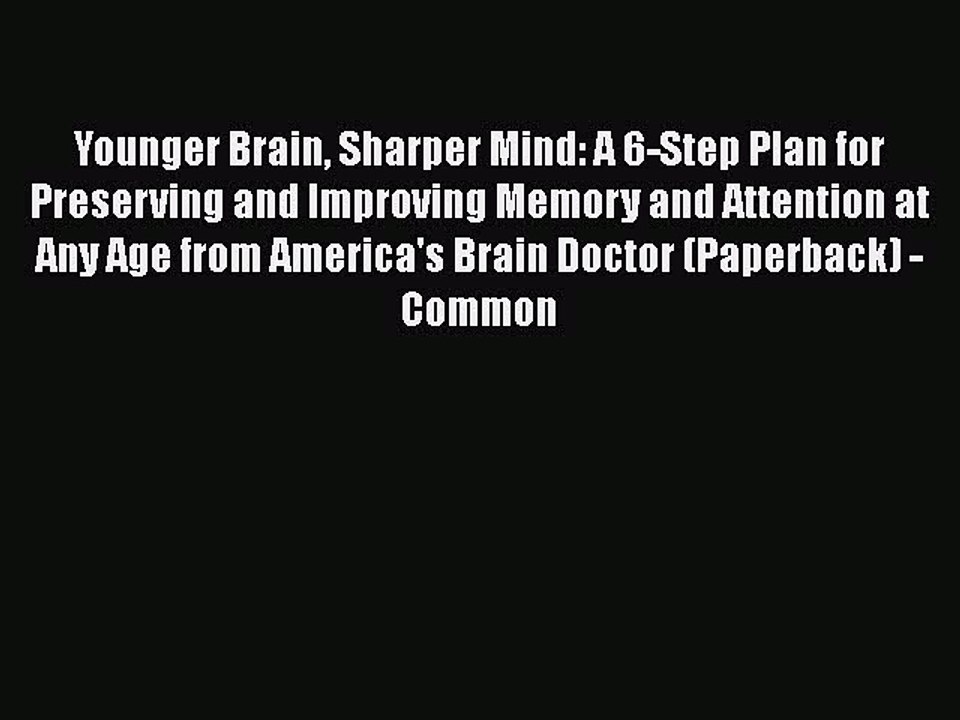 Download Books Younger Brain Sharper Mind: A 6-Step Plan for Preserving and Improving Memory