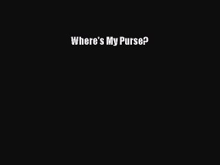 Read Books Where's My Purse? ebook textbooks