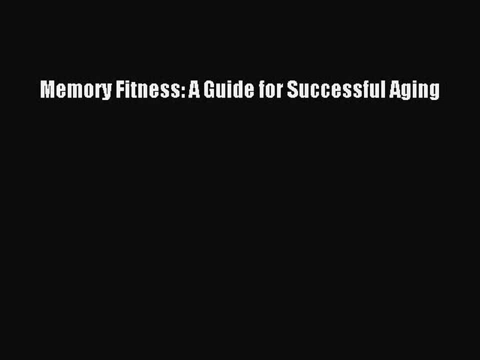 Read Books Memory Fitness: A Guide for Successful Aging E-Book Free