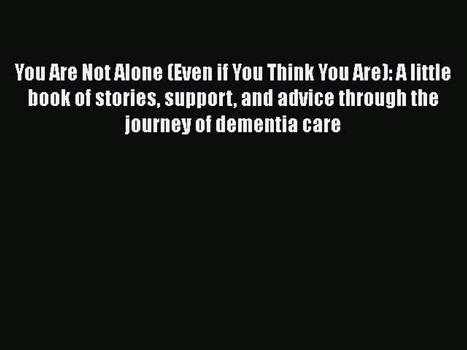Read Books You Are Not Alone (Even if You Think You Are): A little book of stories support