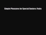 Read Books Simple Pleasures for Special Seniors: Fruits E-Book Free