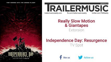 Independence Day: Resurgence - TV Spot Exclusive Music (Really Slow Motion & Giantapes - Extorsion)