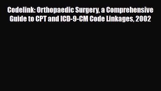 Read Codelink: Orthopaedic Surgery a Comprehensive Guide to CPT and ICD-9-CM Code Linkages