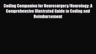 Read Coding Companion for Neurosurgery/Neurology: A Comprehensive Illustrated Guide to Coding
