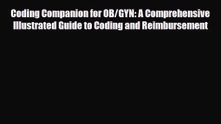 Read Coding Companion for OB/GYN: A Comprehensive Illustrated Guide to Coding and Reimbursement