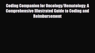 Read Coding Companion for Oncology/Hematology: A Comprehensive Illustrated Guide to Coding