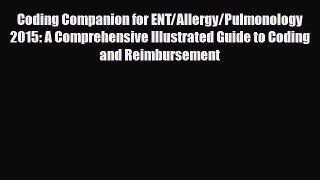 Download Coding Companion for ENT/Allergy/Pulmonology 2015: A Comprehensive Illustrated Guide