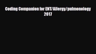 Read Coding Companion for ENT/Allergy/pulmonology 2017 Ebook Free