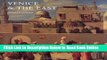 Download Venice   the East: The Impact of the Islamic World on Venetian Architecture 1100â€“1500